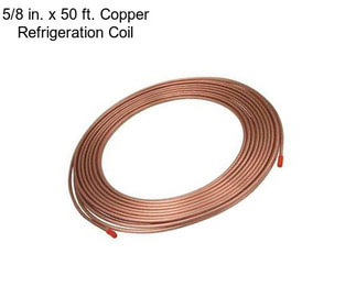 5/8 in. x 50 ft. Copper Refrigeration Coil