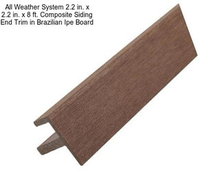 All Weather System 2.2 in. x 2.2 in. x 8 ft. Composite Siding End Trim in Brazilian Ipe Board