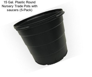 15 Gal. Plastic Round Nursery Trade Pots with saucers (5-Pack)