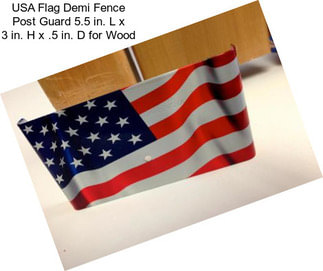 USA Flag Demi Fence Post Guard 5.5 in. L x 3 in. H x .5 in. D for Wood