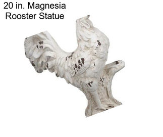 20 in. Magnesia Rooster Statue