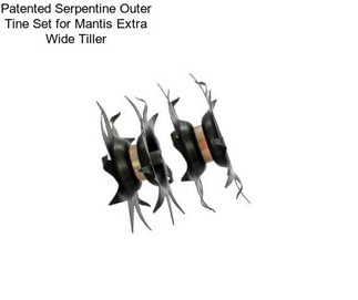 Patented Serpentine Outer Tine Set for Mantis Extra Wide Tiller