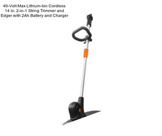 40-Volt Max Lithium-Ion Cordless 14 in. 2-in-1 String Trimmer and Edger with 2Ah Battery and Charger