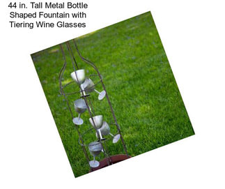 44 in. Tall Metal Bottle Shaped Fountain with Tiering Wine Glasses