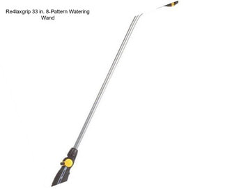 Re4laxgrip 33 in. 8-Pattern Watering Wand