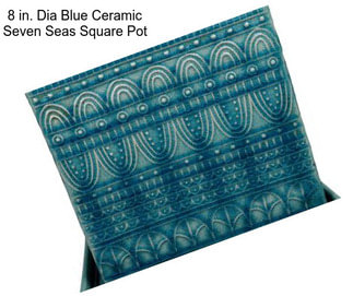 8 in. Dia Blue Ceramic Seven Seas Square Pot