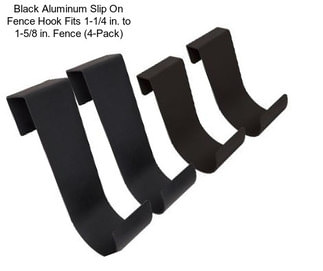 Black Aluminum Slip On Fence Hook Fits 1-1/4 in. to 1-5/8 in. Fence (4-Pack)