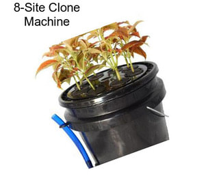 8-Site Clone Machine