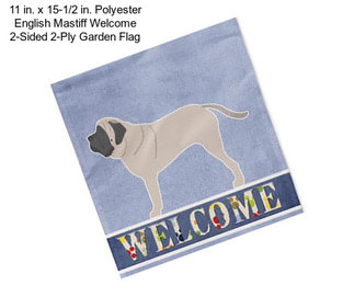 11 in. x 15-1/2 in. Polyester English Mastiff Welcome 2-Sided 2-Ply Garden Flag