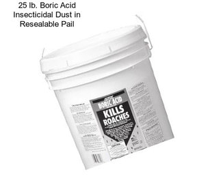 25 lb. Boric Acid Insecticidal Dust in Resealable Pail