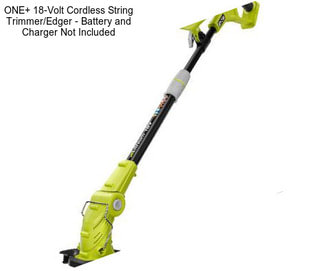 ONE+ 18-Volt Cordless String Trimmer/Edger - Battery and Charger Not Included