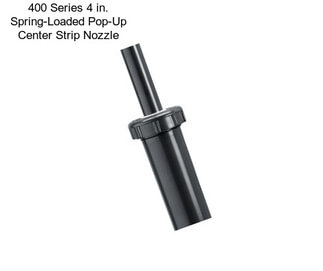 400 Series 4 in. Spring-Loaded Pop-Up Center Strip Nozzle