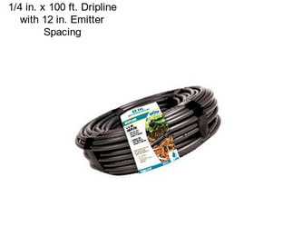 1/4 in. x 100 ft. Dripline with 12 in. Emitter Spacing