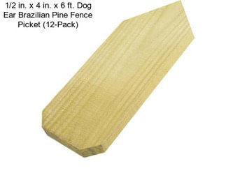 1/2 in. x 4 in. x 6 ft. Dog Ear Brazilian Pine Fence Picket (12-Pack)