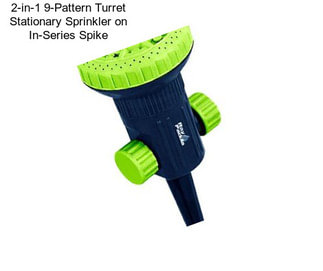2-in-1 9-Pattern Turret Stationary Sprinkler on In-Series Spike