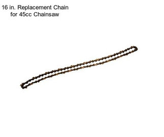 16 in. Replacement Chain for 45cc Chainsaw