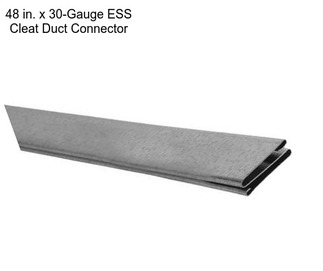 48 in. x 30-Gauge ESS Cleat Duct Connector