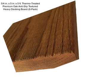 5/4 in. x 5 in. x 5 ft. Thermo-Treated Premium Oak Anti-Slip Textured Heavy Decking Board (8-Pack)