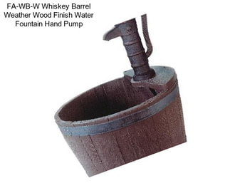 FA-WB-W Whiskey Barrel Weather Wood Finish Water Fountain Hand Pump