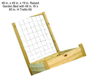 48 in. x 48 in. x 19 in. Raised Garden Bed with 48 in. W x 80 in. H Trellis Kit