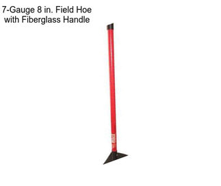 7-Gauge 8 in. Field Hoe with Fiberglass Handle