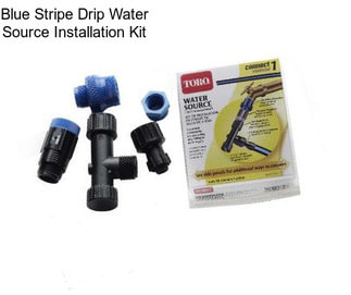 Blue Stripe Drip Water Source Installation Kit