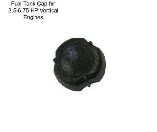 Fuel Tank Cap for 3.5-6.75 HP Vertical Engines