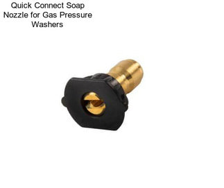 Quick Connect Soap Nozzle for Gas Pressure Washers