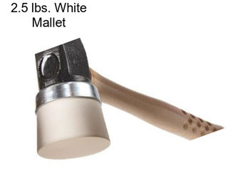 2.5 lbs. White Mallet