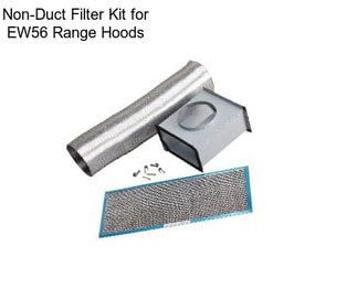 Non-Duct Filter Kit for EW56 Range Hoods