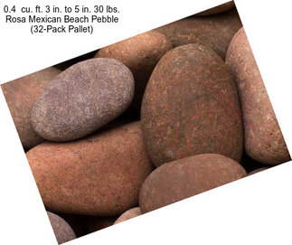 0.4  cu. ft. 3 in. to 5 in. 30 lbs. Rosa Mexican Beach Pebble (32-Pack Pallet)