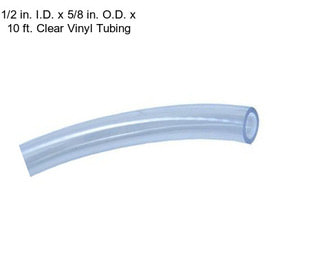 1/2 in. I.D. x 5/8 in. O.D. x 10 ft. Clear Vinyl Tubing