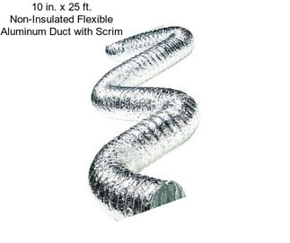 10 in. x 25 ft. Non-Insulated Flexible Aluminum Duct with Scrim