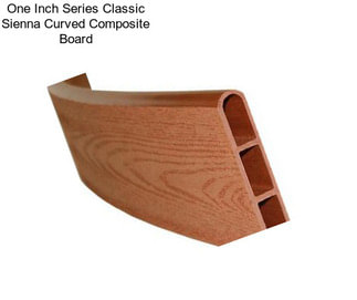 One Inch Series Classic Sienna Curved Composite Board