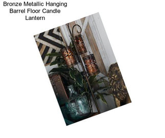 Bronze Metallic Hanging Barrel Floor Candle Lantern