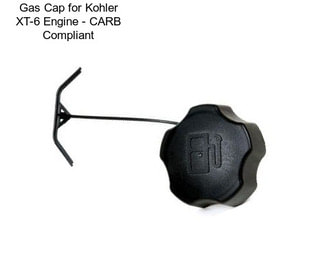 Gas Cap for Kohler XT-6 Engine - CARB Compliant