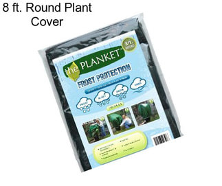 8 ft. Round Plant Cover