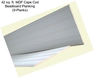 42 sq. ft. MDF Cape Cod Beadboard Planking (9-Planks)