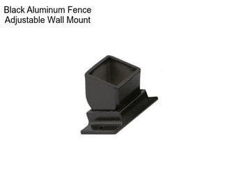 Black Aluminum Fence Adjustable Wall Mount