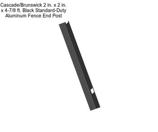 Cascade/Brunswick 2 in. x 2 in. x 4-7/8 ft. Black Standard-Duty Aluminum Fence End Post