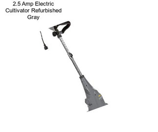 2.5 Amp Electric Cultivator Refurbished Gray
