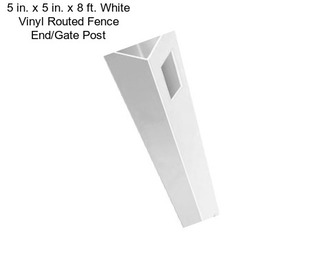5 in. x 5 in. x 8 ft. White Vinyl Routed Fence End/Gate Post