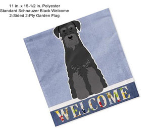 11 in. x 15-1/2 in. Polyester Standard Schnauzer Black Welcome 2-Sided 2-Ply Garden Flag