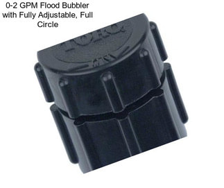 0-2 GPM Flood Bubbler with Fully Adjustable, Full Circle