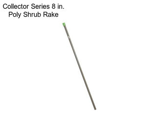 Collector Series 8 in. Poly Shrub Rake