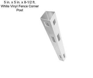 5 in. x 5 in. x 8-1/2 ft. White Vinyl Fence Corner Post