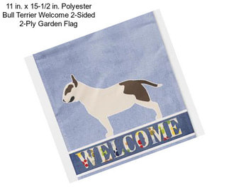 11 in. x 15-1/2 in. Polyester Bull Terrier Welcome 2-Sided 2-Ply Garden Flag