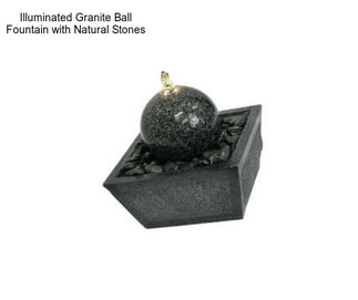 Illuminated Granite Ball Fountain with Natural Stones