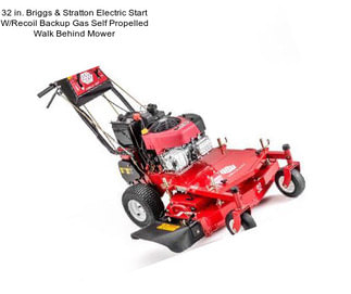 32 in. Briggs & Stratton Electric Start W/Recoil Backup Gas Self Propelled Walk Behind Mower
