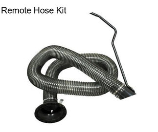 Remote Hose Kit